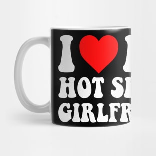 I Love My Hot Short Girlfriend I Love My Hot Short GF I Heart My Hot Short Girlfriend GF Cute Funny Mug